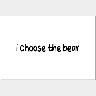 i choose the bear Posters and Art